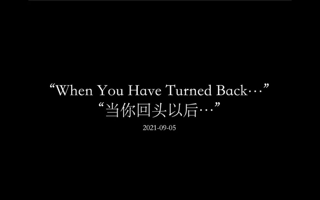 When You Have Turned Back