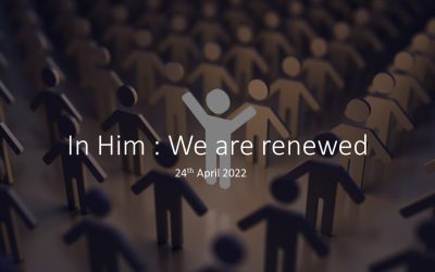 In Him We Are Renewed